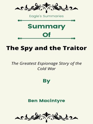 cover image of Summary of the Spy and the Traitor the Greatest Espionage Story of the Cold War  by Ben Macintyre